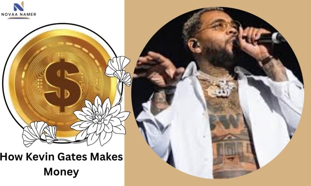 How Kevin Gates Makes Money